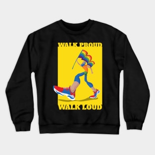 Walk loud and proud! Crewneck Sweatshirt